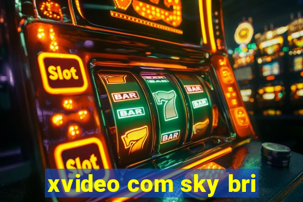 xvideo com sky bri